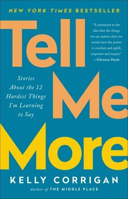 bokomslag Tell Me More: Stories About the 12 Hardest Things I'm Learning to Say