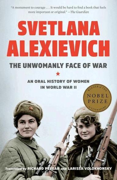 Svetlana Alexievich - The Unwomanly Face of War, Häftad