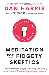 bokomslag Meditation for Fidgety Skeptics: A 10% Happier How-To Book