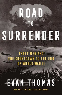 Road to Surrender: Three Men and the Countdown to the End of World War II 1