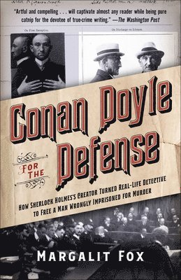 bokomslag Conan Doyle for the Defense: How Sherlock Holmes's Creator Turned Real-Life Detective and Freed a Man Wrongly Imprisoned for Murder