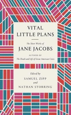 Jane Jacobs, Samuel Zipp, Nathan Storring - Vital Little Plans, Inbunden