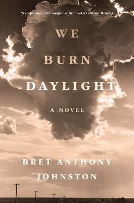 Bret Anthony Johnston - We Burn Daylight, Inbunden. Tillgänglighet: Lägg i varukorg