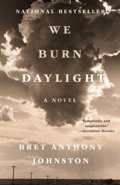 Bret Anthony Johnston - We Burn Daylight, Häftad