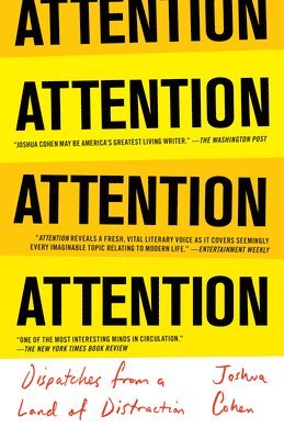 Joshua Cohen - Attention: Dispatches from a Land of Distraction, Häftad