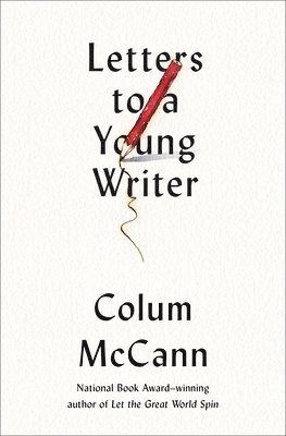 Letters to a Young Writer: Some Practical and Philosophical Advice 1