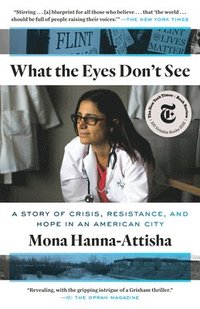 bokomslag What the Eyes Don't See: A Story of Crisis, Resistance, and Hope in an American City