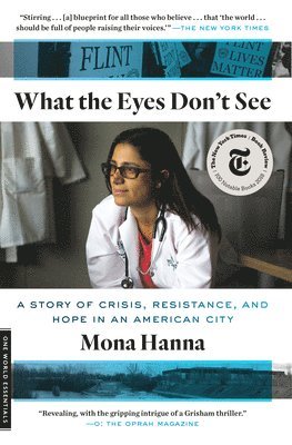 Mona Hanna - What the Eyes Don't See: A Story of Crisis, Resistance, and Hope in an American City, Häftad