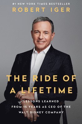 Robert Iger - The Ride of a Lifetime, Inbunden