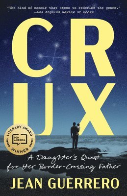 Crux: A Daughter's Quest for Her Border-Crossing Father 1