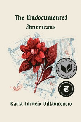Karla Cornejo Villavicencio - The Undocumented Americans, Inbunden