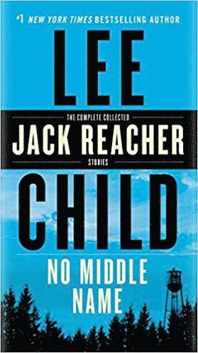 bokomslag No Middle Name: The Complete Collected Jack Reacher Short Stories