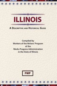 bokomslag Illinois: A Descriptive and Historical Guide