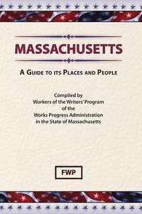 bokomslag Massachusetts: A Guide To Its Places and People