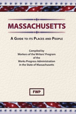 Massachusetts: A Guide To Its Places and People 1