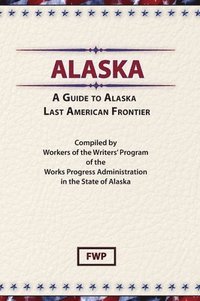 bokomslag Alaska: A Guide to the Last Frontier