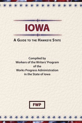 bokomslag Iowa: A Guide To The Hawkeye State