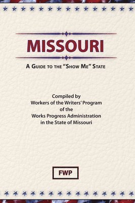 Missouri: A Guide to the Show Me State 1