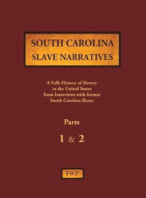 bokomslag South Carolina Slave Narratives - Parts 1 & 2