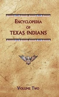 bokomslag Encyclopedia of Texas Indians (Volume Two)