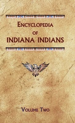 Encyclopedia of Indiana Indians (Volume Two) 1