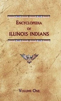 bokomslag Encyclopedia of Illinois Indians (Volume One)