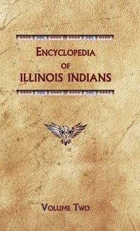 bokomslag Encyclopedia of Illinois Indians (Volume Two)