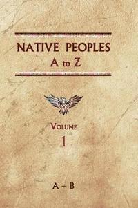 bokomslag Native Peoples A to Z (Volume One)