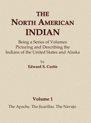 Edward S Curtis, Edward S. Curtis - North American Indian Volume 1 - The Apache, The Jicarillas, The Navajo, Inbunden
