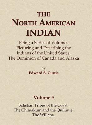 North American Indian Volume 9 - Salishan Tribes of the Coast, The Chimakum and The Quilliute, The Willapa