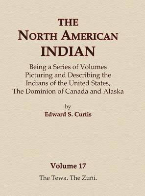 Edward S Curtis, Edward S. Curtis - North American Indian Volume 17 - The Tewa, The Zuni, Inbunden