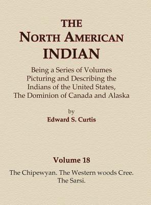 The North American Indian Volume 18 - The Chipewyan, The Western Woods Cree, The Sarsi 1