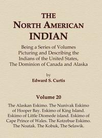 bokomslag The North American Indian Volume 20 - The Alaskan Eskimo, The Nunivak Eskimo of Hooper Bay, Eskimo of King island, Eskimo of Little Diomede island, Eskimo of Cape Prince of Wales, The Kotzebue