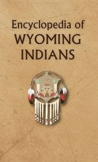 bokomslag Encyclopedia of Wyoming Indians