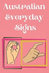 bokomslag Australian Everyday Signs.Educational Book, Suitable for Children, Teens and Adults. Contains essential daily signs.