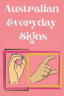 bokomslag Australian Everyday Signs.Educational Book, Suitable for Children, Teens and Adults. Contains essential daily signs.