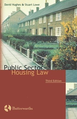 David Hughes, Stuart Lowe, Leicester) Hughes, David (Professor of Housing and Planning Law, De Montfort University, University of York) Lowe, Stuart (Senior lecturer in Social Policy, Department of Social Policy and Social Work - Public Sector Housing Law, Häftad