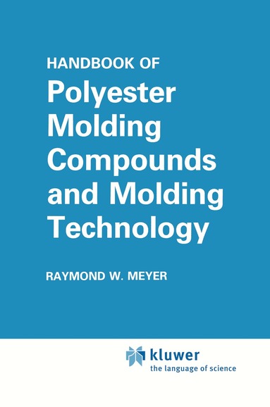 Raymond W. Meyer - Handbook of Polyester Molding Compounds and Molding Technology, Inbunden