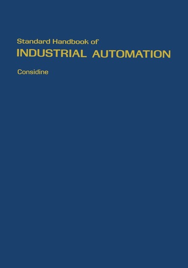 Douglas M. Considine, Glenn D. Considine - Standard Handbook of Industrial Automation, Inbunden