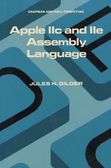 Jules H. Gilder - Apple IIc and IIe Assembly Language, Häftad