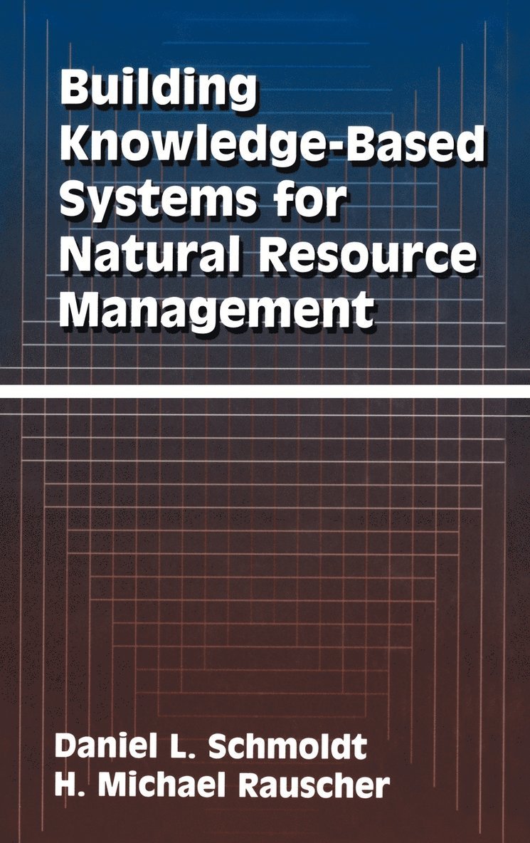 Daniel L. Schmoldt, H. Michael Rauscher, Daniel Schmoldt, Daniel L Schmoldt, H Michael Rauscher - Building Knowledge-Based Systems for Natural Resource Management, Inbunden
