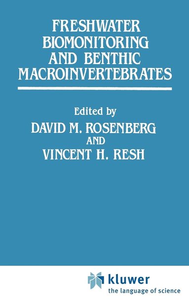 David M. Rosenberg, Vincent H. Resh - Freshwater Biomonitoring and Benthic Macroinvertebrates, Inbunden