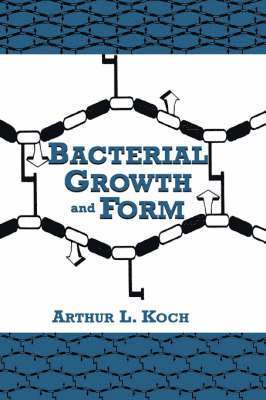 A.L. Koch, A. L. Koch, Arthur Koch - Bacterial Growth and Form, Inbunden