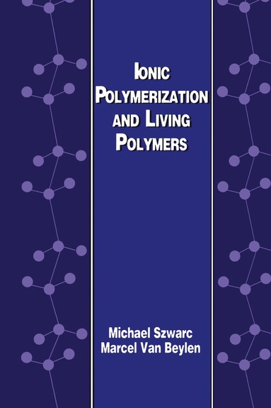 bokomslag Ionic Polymerization and Living Polymers