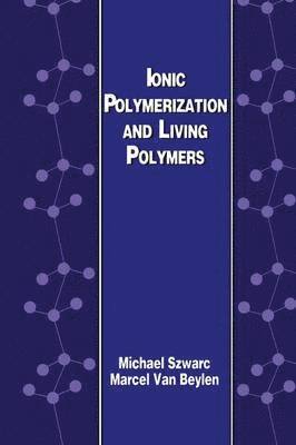 Ionic Polymerization and Living Polymers 1