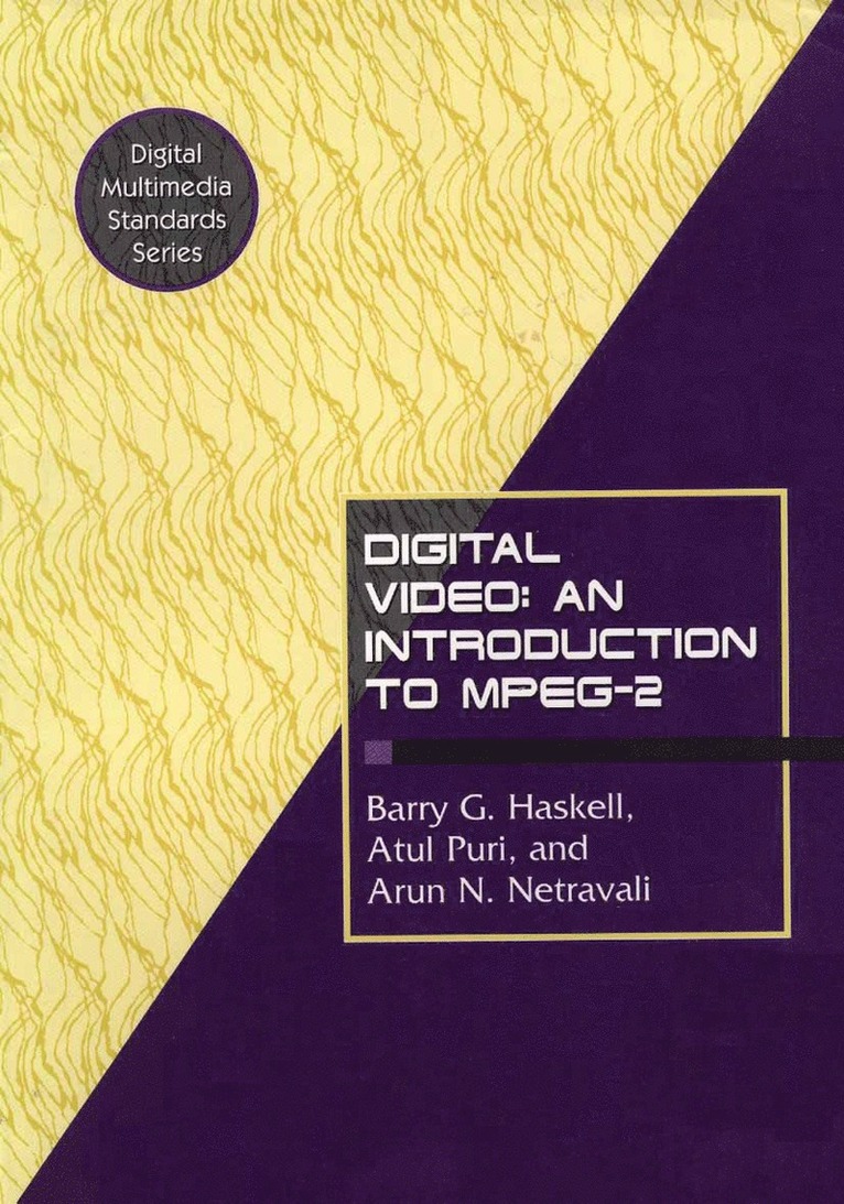 Barry G. Haskell, Atul Puri, Arun N. Netravali - Digital Video: An Introduction to MPEG-2, Häftad