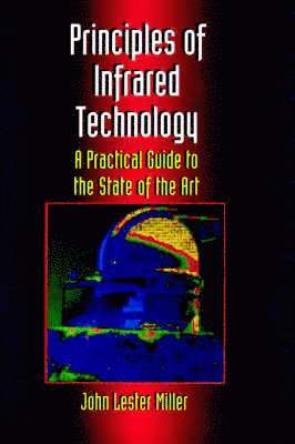 John Lester Miller - Principles Of Infrared Technology, Inbunden