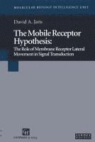 David A. Jans - The Mobile Receptor Hypothesis: The Role of Membrane Receptor Lateral Movement in Signal Transduction, Inbunden
