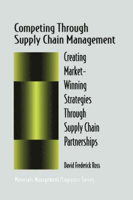 David F. Ross - Competing Through Supply Chain Management, Inbunden