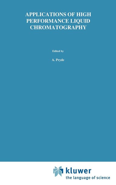 S. Pryde, M.T. Gilbert - Applications of High Performance Liquid Chromatography, Inbunden
